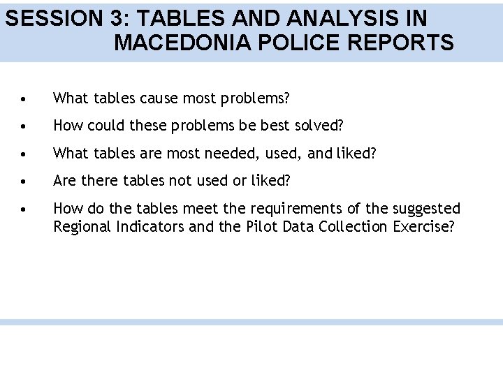 SESSION 3: TABLES AND ANALYSIS IN MACEDONIA POLICE REPORTS • What tables cause most