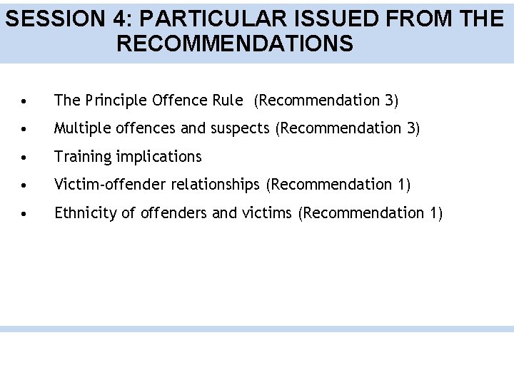 SESSION 4: PARTICULAR ISSUED FROM THE RECOMMENDATIONS • The Principle Offence Rule (Recommendation 3)