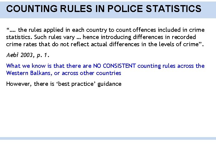 COUNTING RULES IN POLICE STATISTICS “…. the rules applied in each country to count