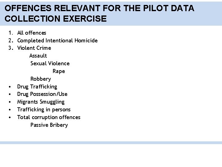 OFFENCES RELEVANT FOR THE PILOT DATA COLLECTION EXERCISE 1. All offences 2. Completed Intentional