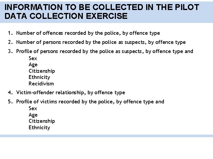 INFORMATION TO BE COLLECTED IN THE PILOT DATA COLLECTION EXERCISE 1. Number of offences