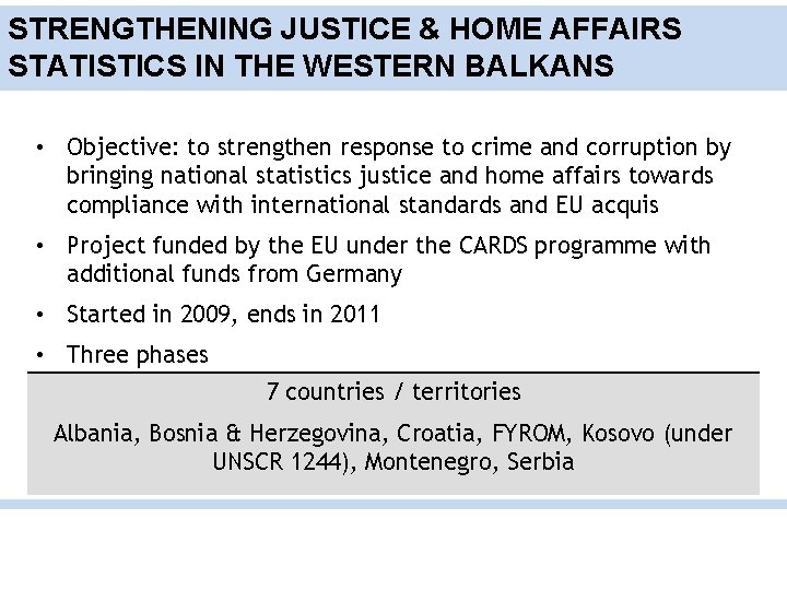 STRENGTHENING JUSTICE & HOME AFFAIRS STATISTICS IN THE WESTERN BALKANS • Objective: to strengthen