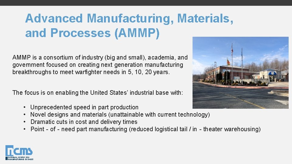 Advanced Manufacturing, Materials, and Processes (AMMP) AMMP is a consortium of industry (big and