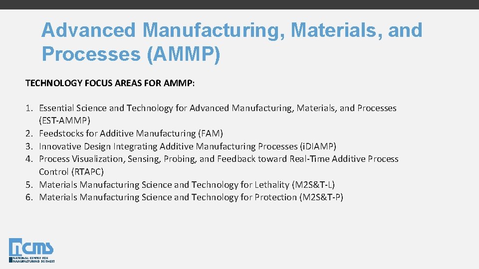 Advanced Manufacturing, Materials, and Processes (AMMP) TECHNOLOGY FOCUS AREAS FOR AMMP: 1. Essential Science