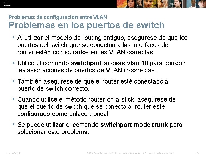 Problemas de configuración entre VLAN Problemas en los puertos de switch § Al utilizar