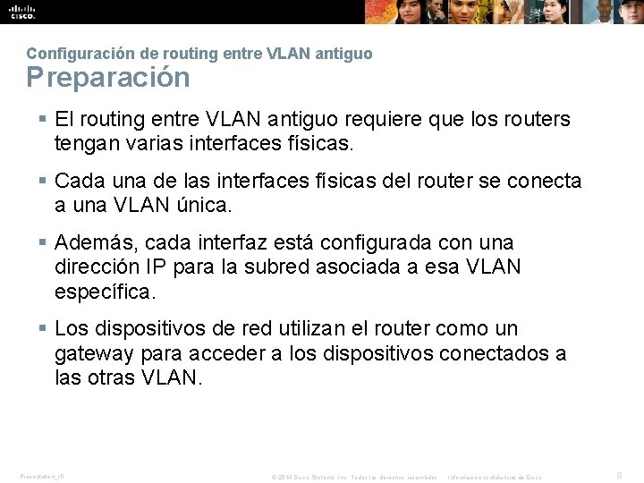 Configuración de routing entre VLAN antiguo Preparación § El routing entre VLAN antiguo requiere