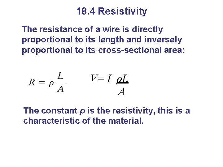 18. 4 Resistivity The resistance of a wire is directly proportional to its length