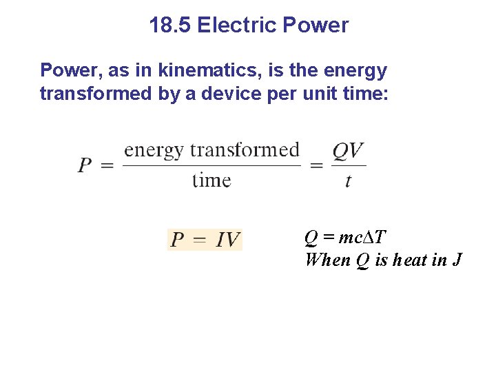 18. 5 Electric Power, as in kinematics, is the energy transformed by a device