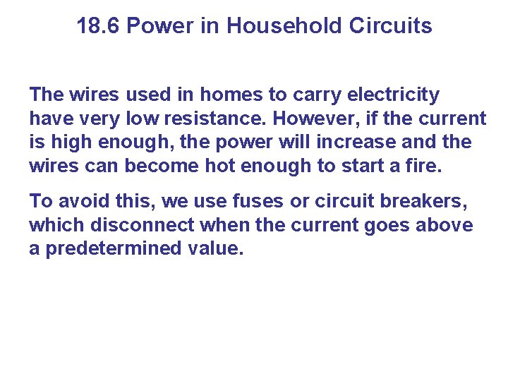18. 6 Power in Household Circuits The wires used in homes to carry electricity