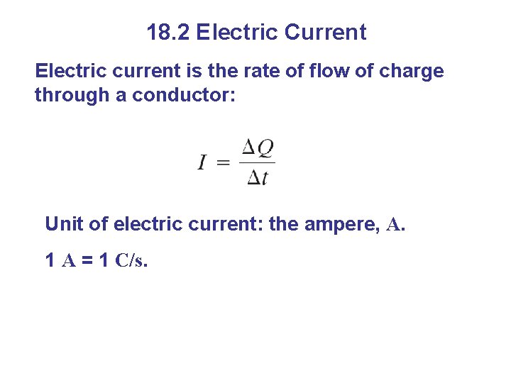 18. 2 Electric Current Electric current is the rate of flow of charge through