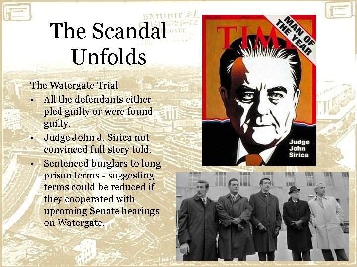 The Scandal Unfolds The Watergate Trial • All the defendants either pled guilty or