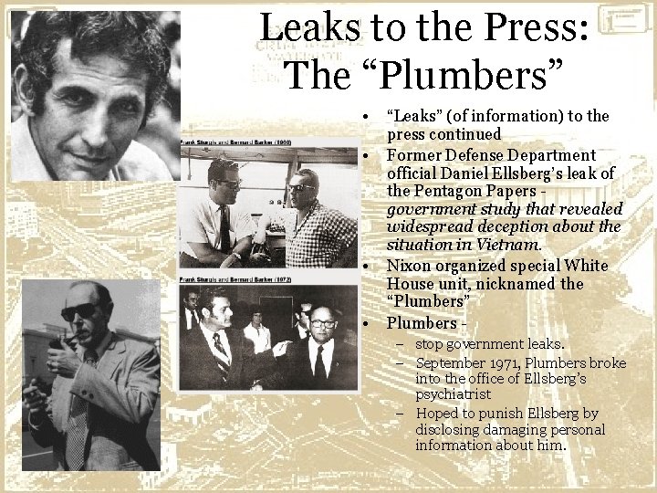 Leaks to the Press: The “Plumbers” • • “Leaks” (of information) to the press