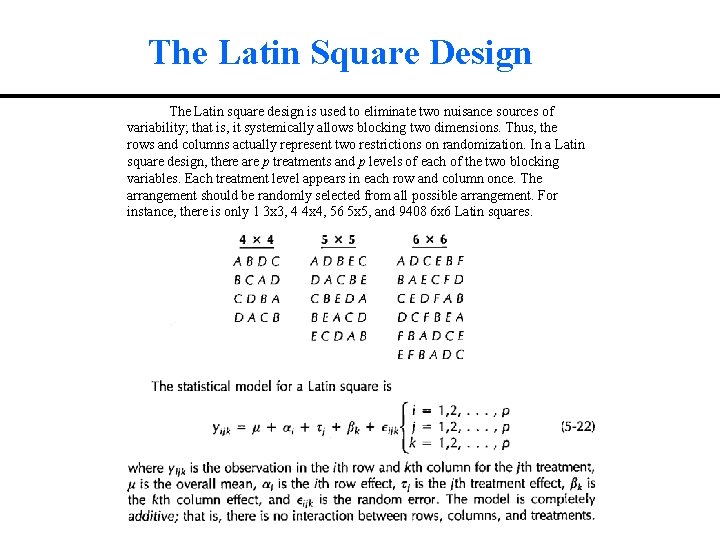 The Latin Square Design The Latin square design is used to eliminate two nuisance