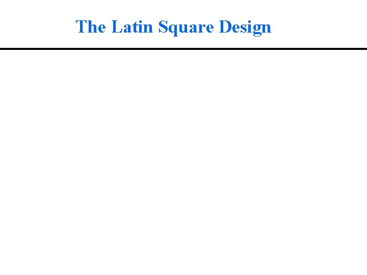 The Latin Square Design 