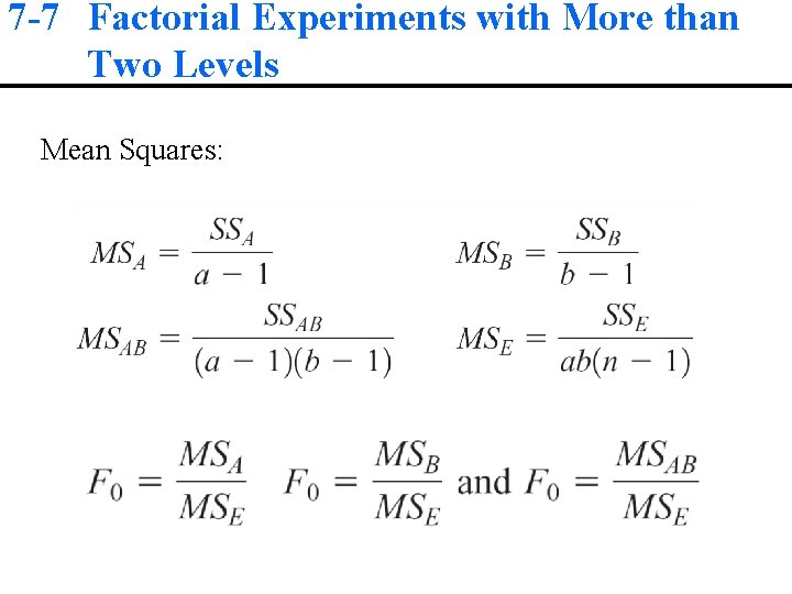 7 -7 Factorial Experiments with More than Two Levels Mean Squares: 