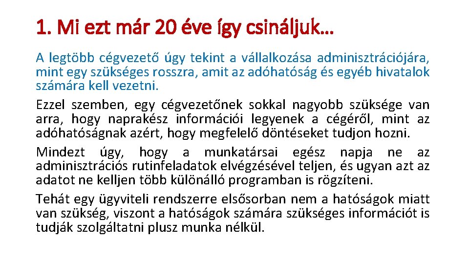 1. Mi ezt már 20 éve így csináljuk… A legtöbb cégvezető úgy tekint a