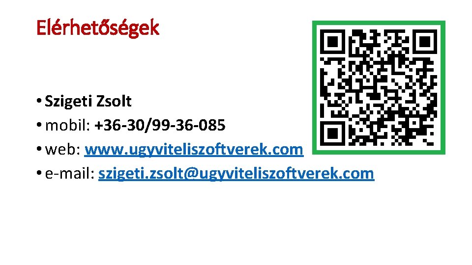 Elérhetőségek • Szigeti Zsolt • mobil: +36 -30/99 -36 -085 • web: www. ugyviteliszoftverek.