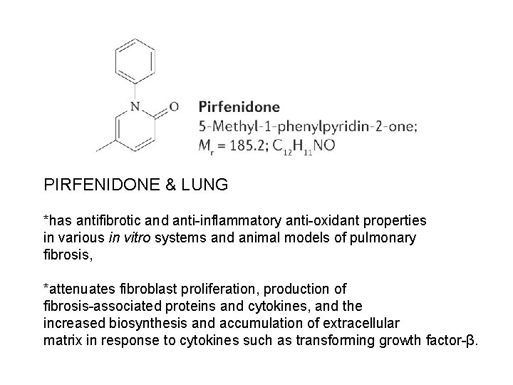 PIRFENIDONE & LUNG *has antifibrotic and anti-inflammatory anti-oxidant properties in various in vitro systems PIRFENIDONE & LUNG *has antifibrotic and anti-inflammatory anti-oxidant properties in various in vitro systems
