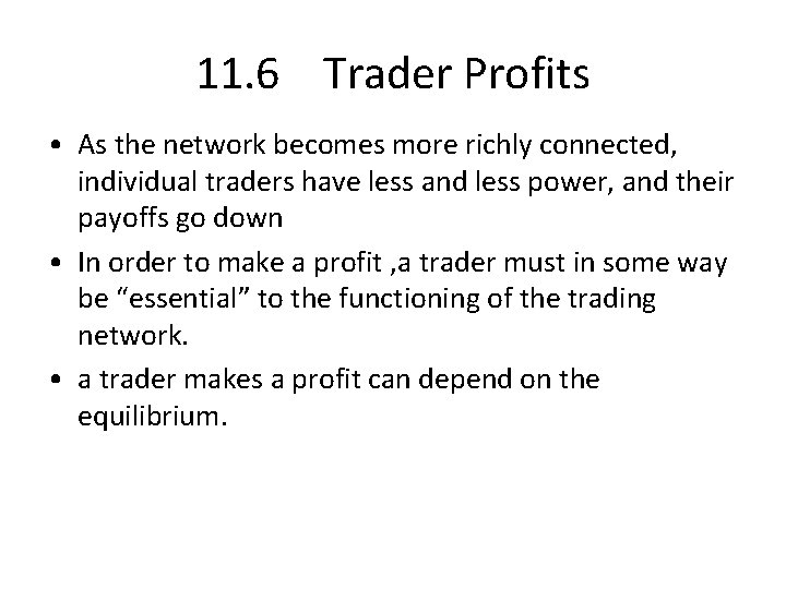 11. 6 Trader Profits • As the network becomes more richly connected, individual traders