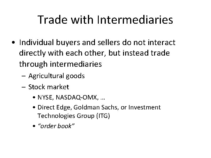 Trade with Intermediaries • Individual buyers and sellers do not interact directly with each