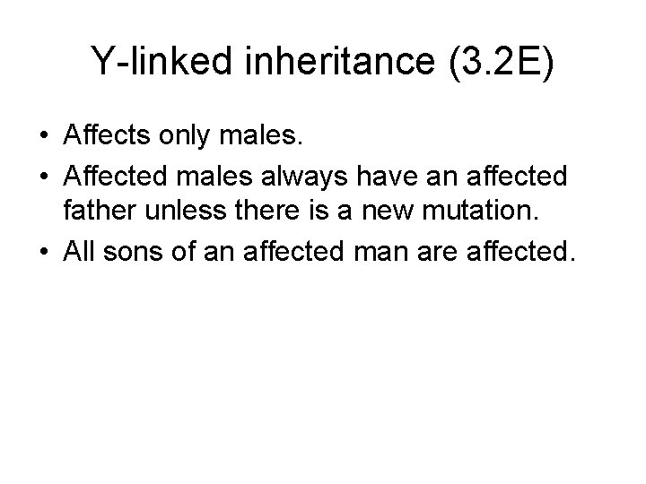 Y-linked inheritance (3. 2 E) • Affects only males. • Affected males always have Y-linked inheritance (3. 2 E) • Affects only males. • Affected males always have