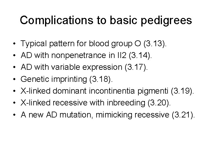 Complications to basic pedigrees • • Typical pattern for blood group O (3. 13). Complications to basic pedigrees • • Typical pattern for blood group O (3. 13).