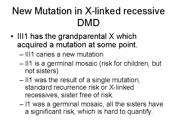 New Mutation in X-linked recessive DMD • III 1 has the grandparental X which New Mutation in X-linked recessive DMD • III 1 has the grandparental X which