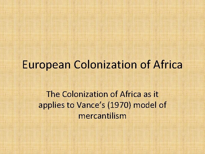 European Colonization of Africa The Colonization of Africa as it applies to Vance’s (1970)