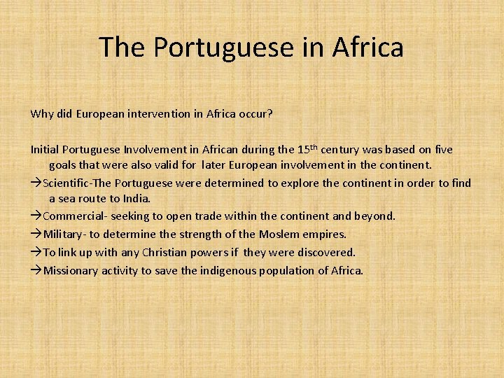 The Portuguese in Africa Why did European intervention in Africa occur? Initial Portuguese Involvement