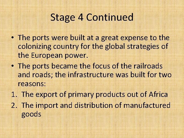 Stage 4 Continued • The ports were built at a great expense to the