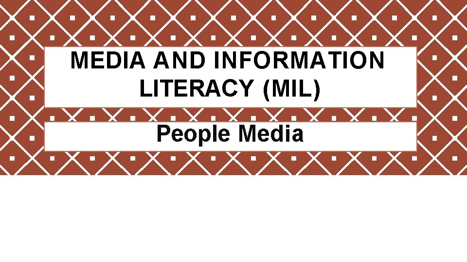 MEDIA AND INFORMATION LITERACY (MIL) People Media 