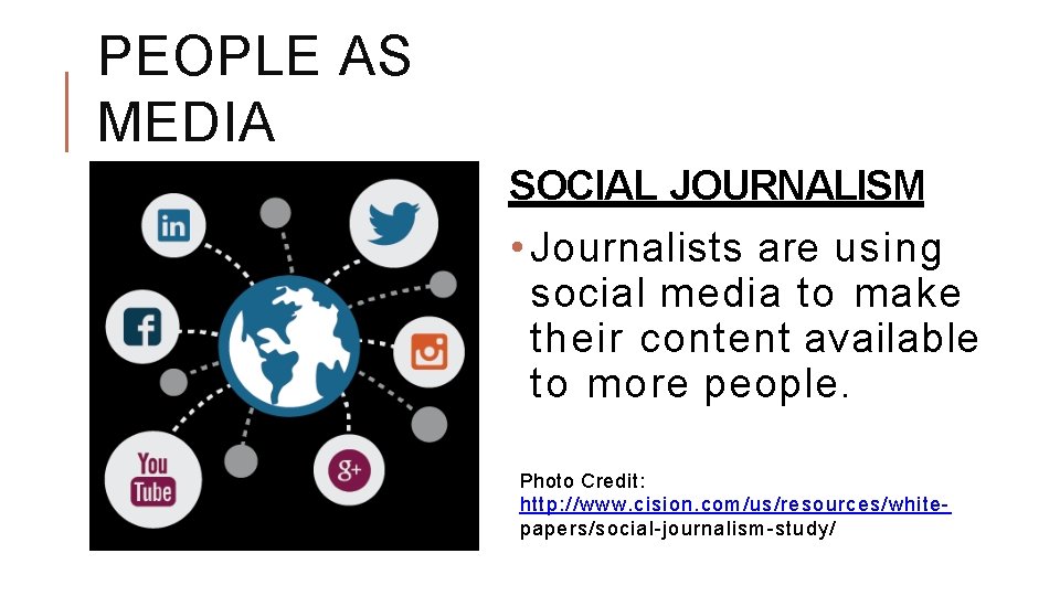 PEOPLE AS MEDIA SOCIAL JOURNALISM • Journalists are using social media to make their