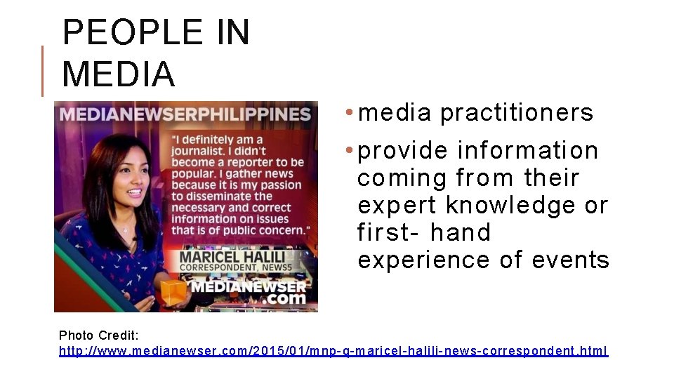 PEOPLE IN MEDIA • media practitioners • provide information coming from their expert knowledge