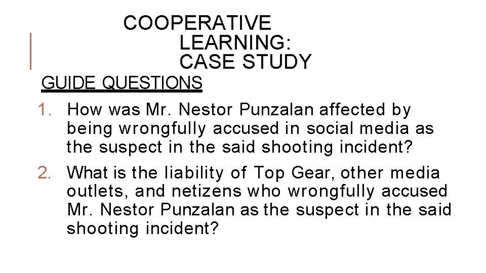 COOPERATIVE LEARNING: CASE STUDY GUIDE QUESTIONS 1. How was Mr. Nestor Punzalan affected by