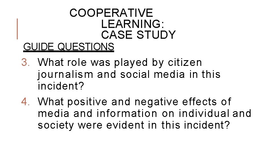 COOPERATIVE LEARNING: CASE STUDY GUIDE QUESTIONS 3. What role was played by citizen journalism