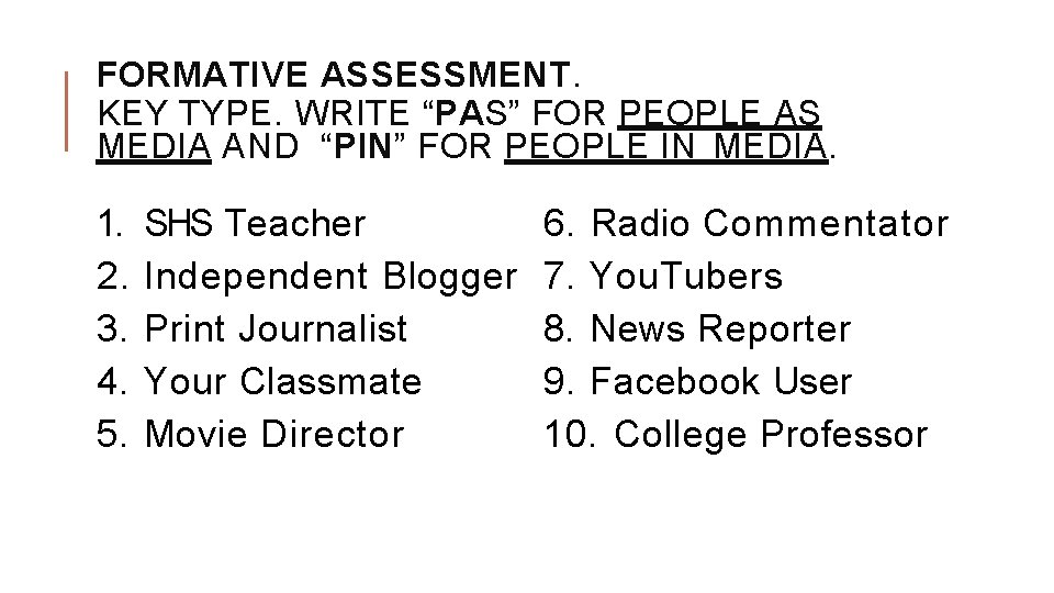 FORMATIVE ASSESSMENT. KEY TYPE. WRITE “PAS” FOR PEOPLE AS MEDIA AND “PIN” FOR PEOPLE