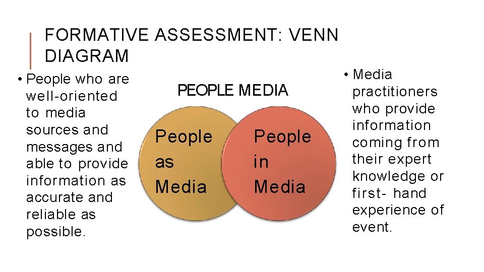 FORMATIVE ASSESSMENT: VENN DIAGRAM • People who are well-oriented to media sources and messages