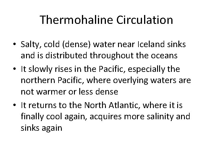 Thermohaline Circulation • Salty, cold (dense) water near Iceland sinks and is distributed throughout