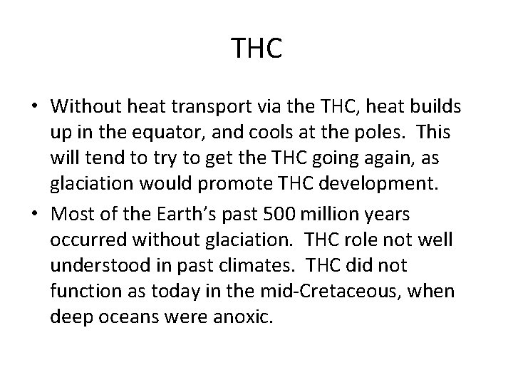 THC • Without heat transport via the THC, heat builds up in the equator,