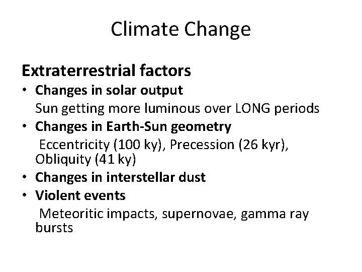 Climate Change Extraterrestrial factors • Changes in solar output Sun getting more luminous over