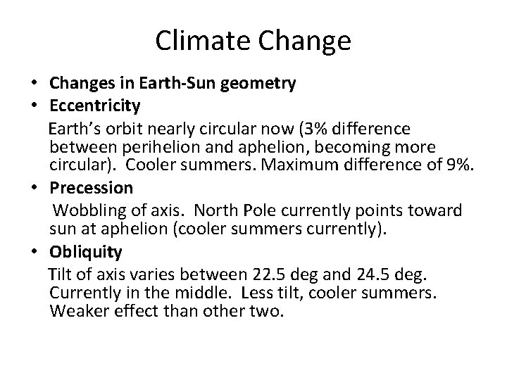 Climate Change • Changes in Earth-Sun geometry • Eccentricity Earth’s orbit nearly circular now