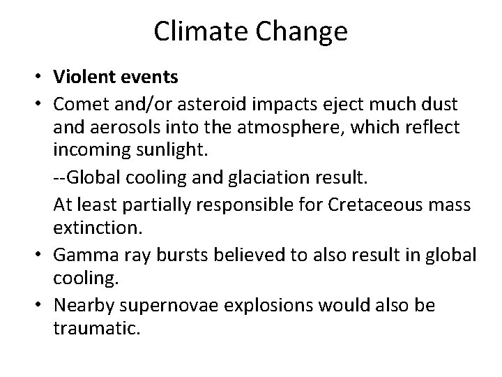 Climate Change • Violent events • Comet and/or asteroid impacts eject much dust and