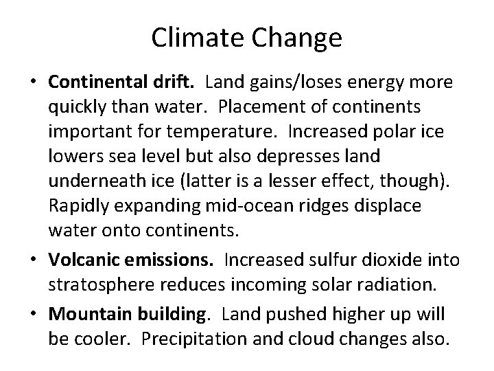 Climate Change • Continental drift. Land gains/loses energy more quickly than water. Placement of