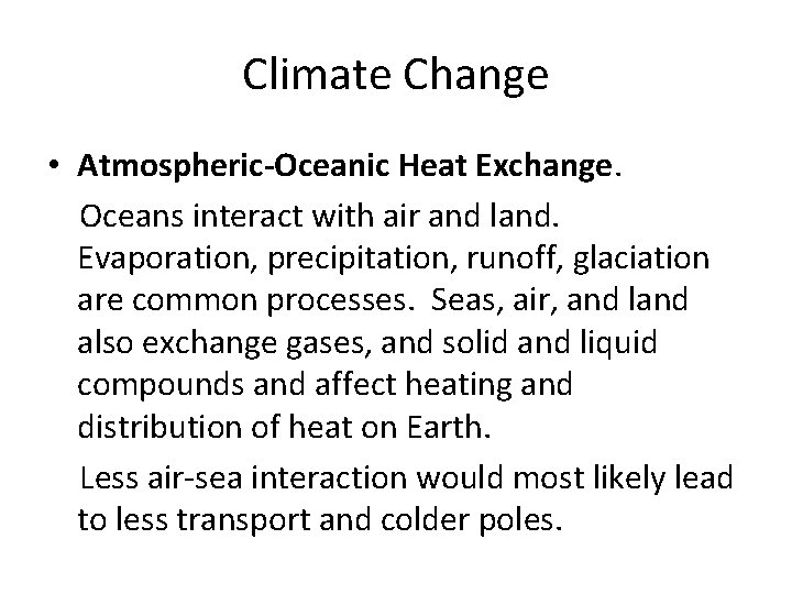 Climate Change • Atmospheric-Oceanic Heat Exchange. Oceans interact with air and land. Evaporation, precipitation,