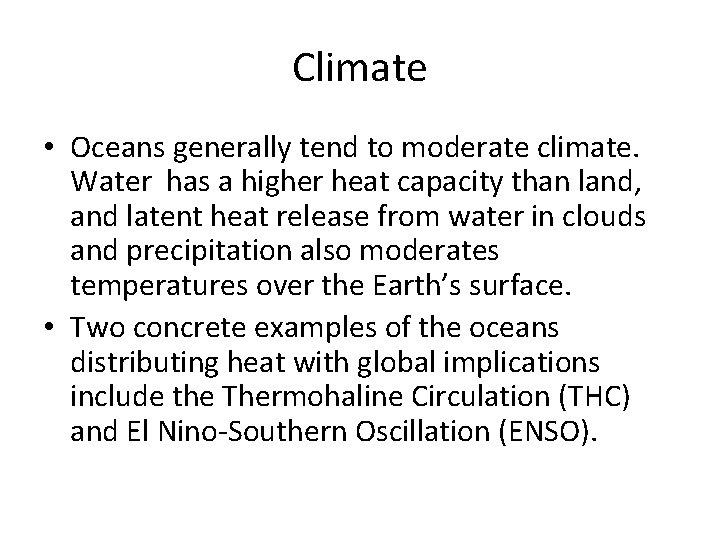 Climate • Oceans generally tend to moderate climate. Water has a higher heat capacity