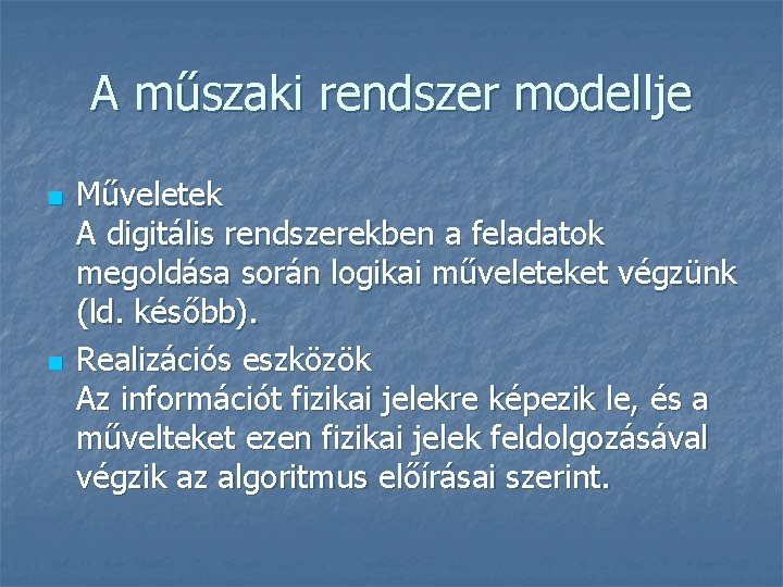 A műszaki rendszer modellje n n Műveletek A digitális rendszerekben a feladatok megoldása során