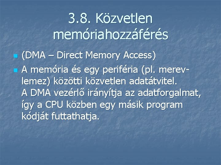 3. 8. Közvetlen memóriahozzáférés n n (DMA – Direct Memory Access) A memória és