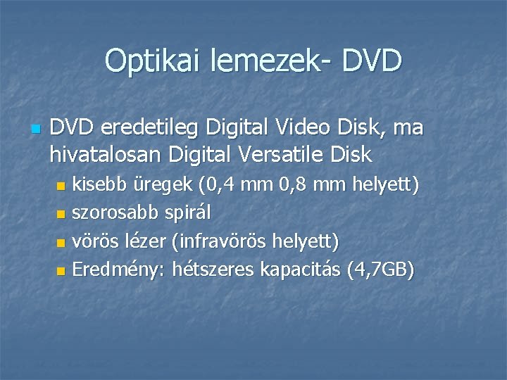 Optikai lemezek- DVD n DVD eredetileg Digital Video Disk, ma hivatalosan Digital Versatile Disk