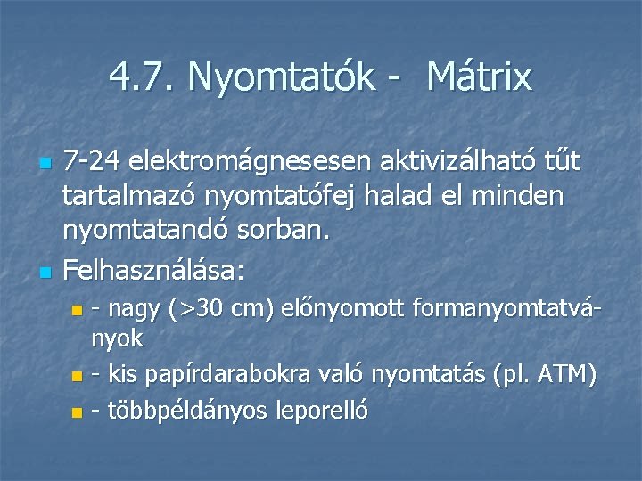 4. 7. Nyomtatók - Mátrix n n 7 -24 elektromágnesesen aktivizálható tűt tartalmazó nyomtatófej