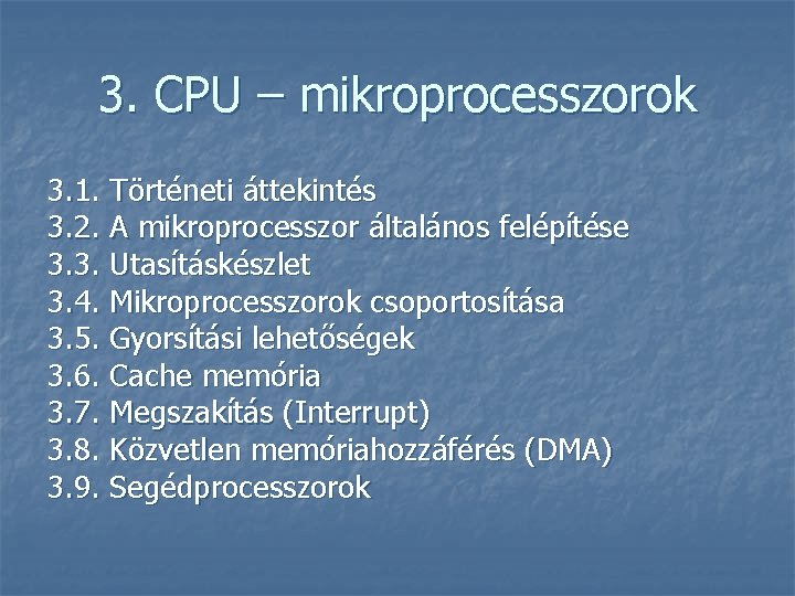 3. CPU – mikroprocesszorok 3. 1. Történeti áttekintés 3. 2. A mikroprocesszor általános felépítése